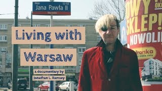 Living with Warsaw - Expat Documentary Film - Warsaw, Poland