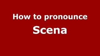How to pronounce Scena