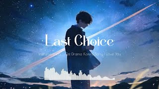 Download lagu LAST CHOICE - Instrumentalia Ost Drama Korea Sorry I Love You mp3