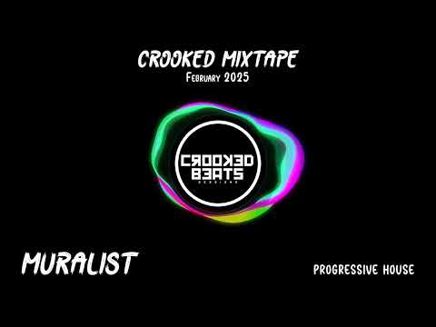 Crooked Mixtape - February 2025 - Muralist - Progressive House