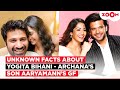 Who Is Yogita Bihani Lesser Known Facts About Archana Puran Singh S Son Aaryamann Sethi S Son