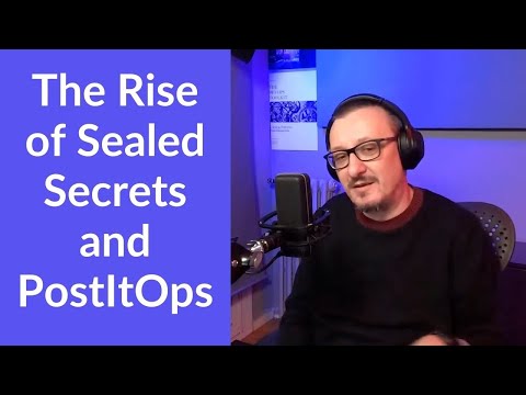 🔴 The Rise of Sealed Secrets and PostItOps