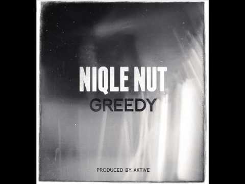 Niqle Nut -Greedy (Prod By Aktive)