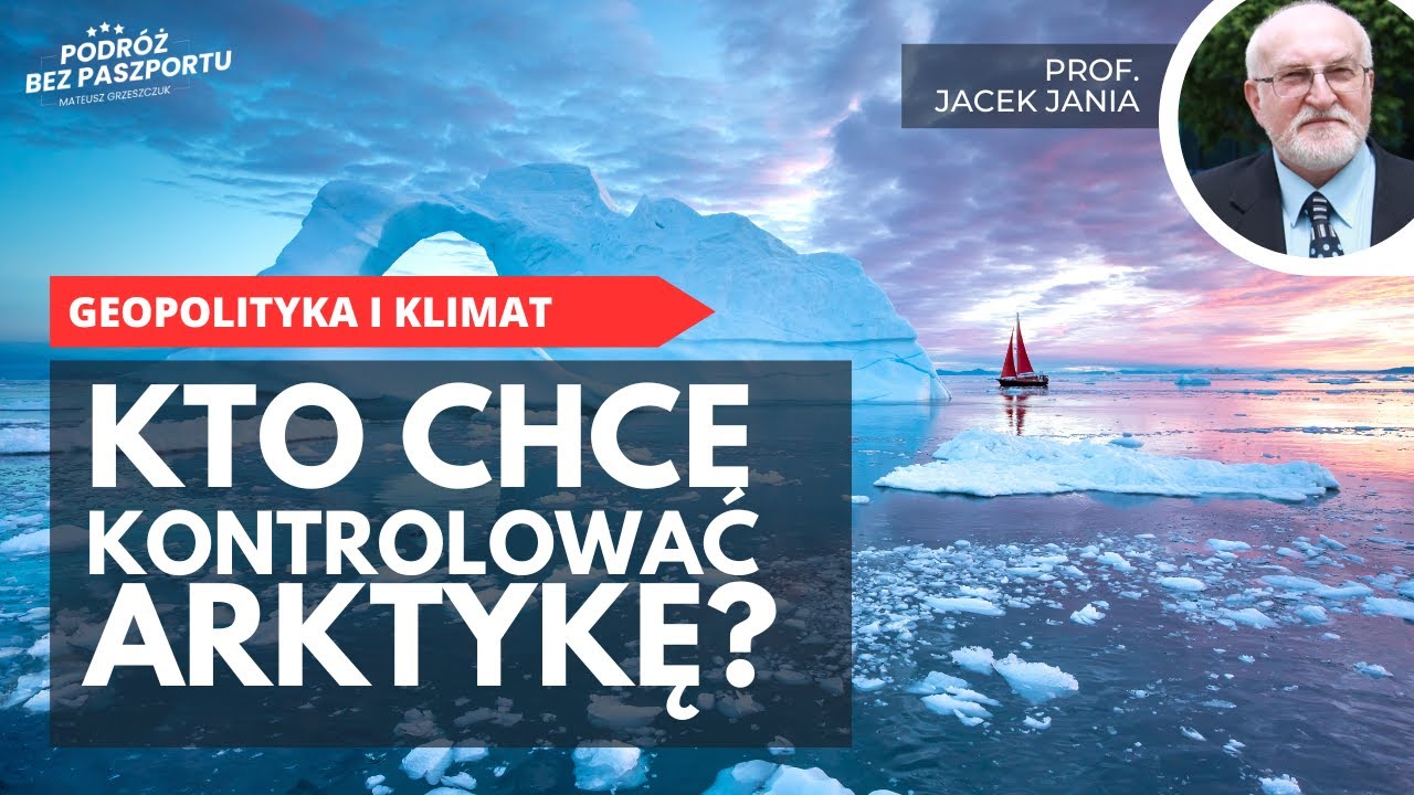 Kto chce kontrolować Arktykę? O geopolityce, klimacie i badaniach naukowych | prof. Jacek Jania