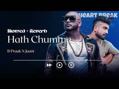 HATH CHUMME - Ammy Virk & B Praak X Jaani - Lofi [Slowed + Reverb]