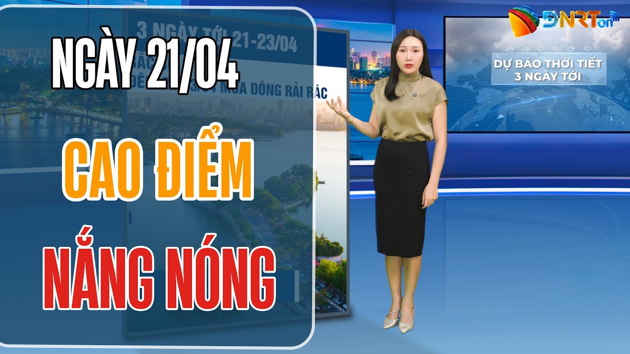 Dự báo thời tiết 21-23/04 | Nắng nóng diện rộng bùng phát, nhiệt độ cao nhất chạm ngưỡng 37-38 độ C