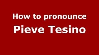 How to pronounce Pieve Tesino