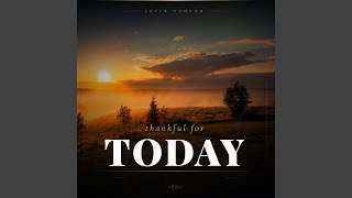 Download lagu Thankful for today mp3 Download lagu Thankful for today mp3