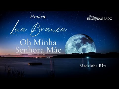 Hino: Oh minha Senhora Mãe - Madrinha Rita no Ceu do Elo Sagrado