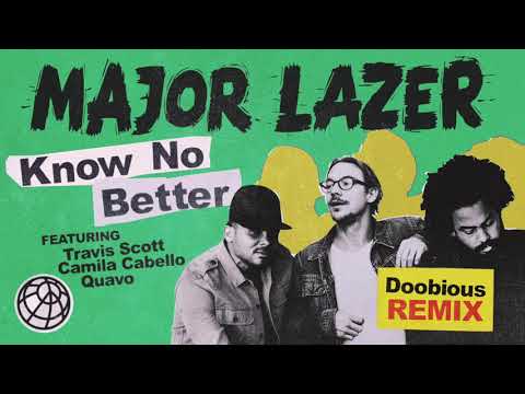 Major Lazer - Know No Better (feat. Travis Scott, Camila Cabello & Quavo) (Doobious Remix)