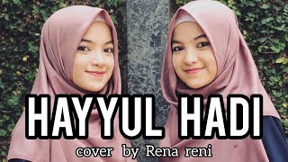 Download lagu HAYYUL HADI cover by Rena Reni ( TERBARU ) mp3