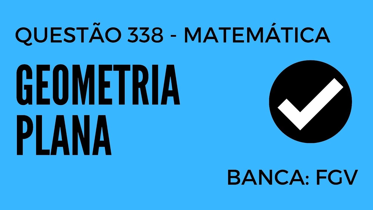 Question 338 - Mathematics for Public Examinations - Plane Geometry - FGV