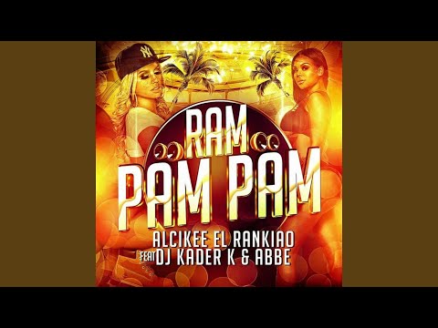 Ram pam pam (feat. DJ Kader K, Abbe)