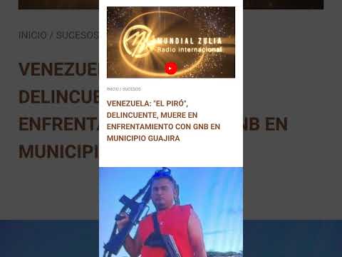 VENEZUELA: "EL PIRÓ", DELINCUENTE, MUERE EN ENFRENTAMIENTO CON GNB EN MUNICIPIO GUAJIRA