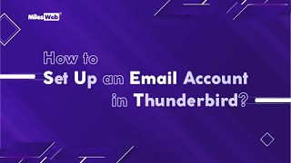 How To Set Up an Email Account in Thunderbird? | MilesWeb