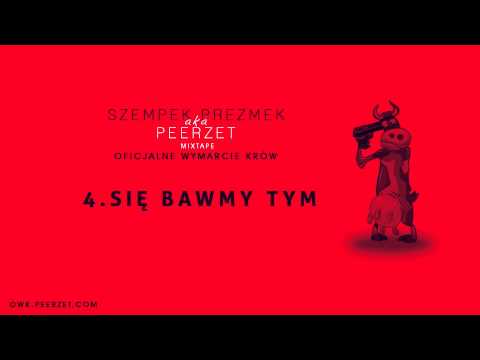 4.PeeRZeT - Się bawmy tym (OWK Mixtape)