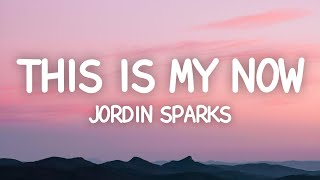 This Is My Now - Jordin Sparks (Lyrics)