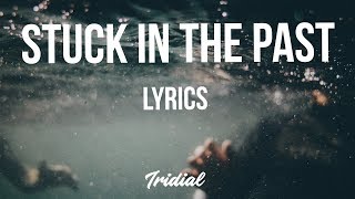 Ilham - Stuck In The Past (Lyrics)