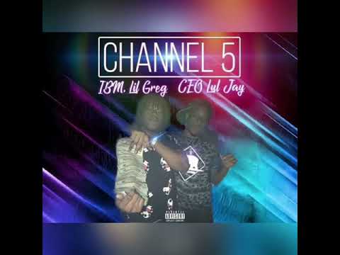 Ceo Lul Jay x IBM Lil Greg - Channel 5 (Prod. By @D.Aitch)
