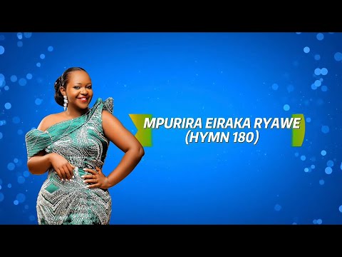 Best Emily- Mpureire Eiraka Ryawe(hymn 180)