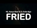 Kanye West Ty Dolla Ign FRIED Clean Lyrics