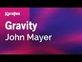 Gravity - John Mayer | Karaoke Version | KaraFun