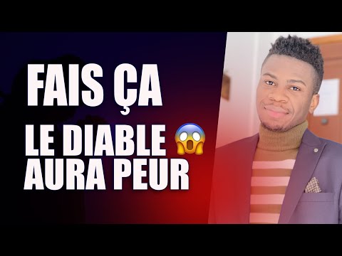 7 Choses pour Faire Fuir le Diable Dans ta Vie.