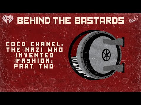 Part Two: Coco Chanel: The Nazi Who Invented Fashion | BEHIND THE BASTARDS