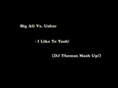 Big Ali Vs. Usher - I Like To Yeah! (DJ Thomaz Mash Up!)