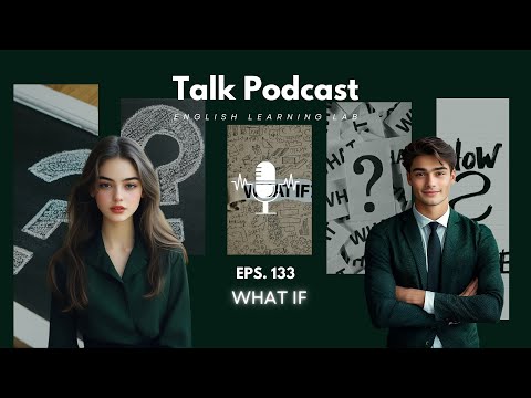 English Learning Lab - Podcast Conversation | EPS. 133: What If
