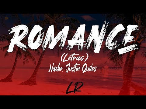 Nacho, Justin Quiles - Romance (Letras / Lyrics)