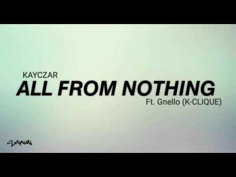 All From Nothing - Kayczar ft. Gnello [K-CLIQUE] (lirik)