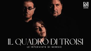 Le interviste di Newsic - IL QUADRO DI TROISI