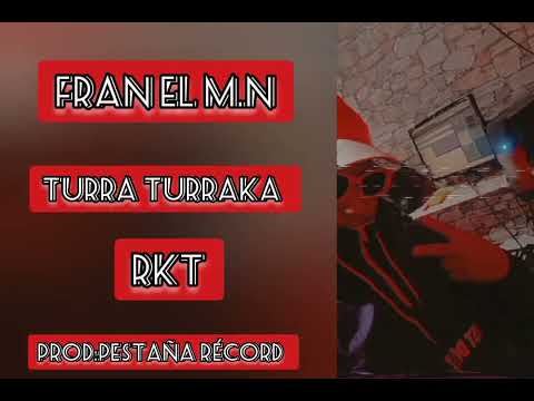 turra turraka(Fran el m.n) prod: pestaña record/caled di Masi/DJ Tao/