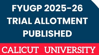 FYUGP Calicut University Trial Allotment Published FYUGP ADMISSION 2025-2026 TRIAL ADMISSION