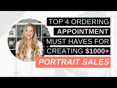 Top 4 Ordering Appointment Must Haves for Creating $1000+ Portrait Sales