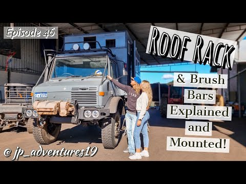UNIMOG Roof Rack and Brush Bars Explained! Interior Disco! - DIY Camper Expedition Truck (Eps. 46)