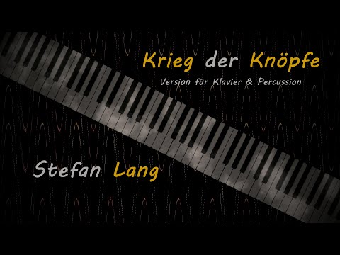 Stefan Lang - Krieg der Knöpfe (Version für Klavier & Percussion)