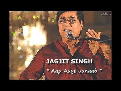JAGJIT SINGH - AAP AAYE JANAAB