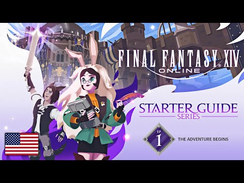 FINAL FANTASY XIV: Starter Guide Series - Episode 1: The Adventure Begins