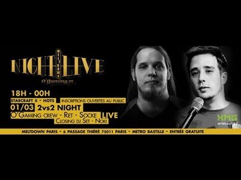 [OgNightLive] Soirée XMG du 01/03/2014 - SCII - 1v2 avec Socke et Ret