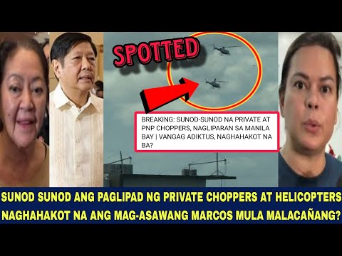 BBM,LIZA NAGHAKOT NA? PRIVATE CHOPPERS SPOTTED