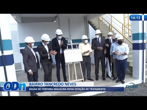 AÌguas de Teresina inaugura estacão de tratamento no Tancredo Neves 01 10 2021