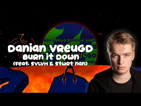 Danian Vreugd - Burn It Down (Feat. SVLVH & STWRT NAN)