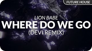LION BABE - Where Do We Go (DEVI Remix)