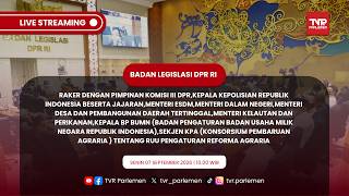BALEG DPR RI - RAKER DENGAN PEMERINTAH,KAPOLRI,KEPALA BP BUMN&SEKJEN KPA TENTANG RUU REFORMA AGRARIA
