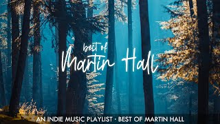 Best of Martin Hall · Chill Indie Pop/Folk/Rock Songs 🌲| An Epidemic Sound Playlist