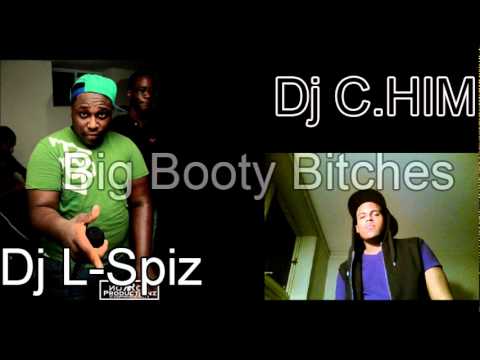Dj L-Spiz & Dj C.HIM - Big Booty Bitches
