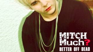 Mitch Much? - Better Off Dead (Audio)