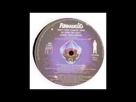Funkadelic - Ain't That Funkin' Kinda Hard On You (Louie Vega Remix)